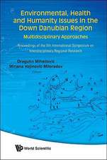 Environmental, Health and Humanity Issue in the Down Danubian Region