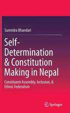 Self-Determination & Constitution Making in Nepal: Constituent Assembly, Inclusion, & Ethnic Federalism