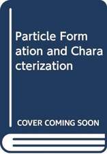 Particle Formation and Characterization