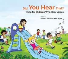 Did You Hear That?: Help for Children Who Hear Voices