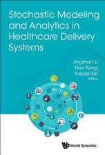 Stochastic Modeling and Analytics in Healthcare Delivery Systems