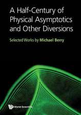 HALF-CENTURY OF PHYSICAL ASYMPTOTICS AND OTHER DIVERSIONS, A