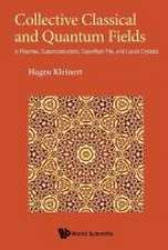 Collective Classical and Quantum Fields: In Plasmas, Superconductors, Superfluid 3he, and Liquid Crystals