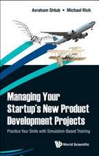 Managing Your Startup's New Product Development Projects: Practice Your Skills with Simulation-Based Training