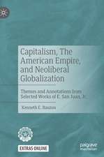 Capitalism, The American Empire, and Neoliberal Globalization: Themes and Annotations from Selected Works of E. San Juan, Jr.