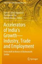 Accelerators of India's Growth—Industry, Trade and Employment: Festschrift in Honor of Bishwanath Goldar