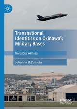 Transnational Identities on Okinawa’s Military Bases: Invisible Armies