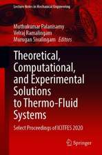 Theoretical, Computational, and Experimental Solutions to Thermo-Fluid Systems: Select Proceedings of ICITFES 2020