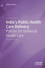 India's Public Health Care Delivery: Policies for Universal Health Care