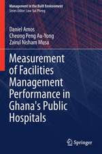 Measurement of Facilities Management Performance in Ghana's Public Hospitals