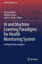 AI and Machine Learning Paradigms for Health Monitoring System: Intelligent Data Analytics