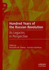 Hundred Years of the Russian Revolution: Its Legacies in Perspective