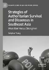 Strategies of Authoritarian Survival and Dissensus in Southeast Asia: Weak Men Versus Strongmen