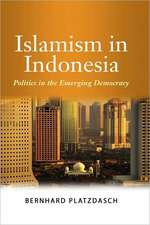 Islamism in Indonesia: Politics in the Emerging Democracy