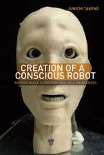 Creation of a Conscious Robot: Mirror Image Cognition and Self-Awareness