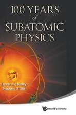 100 Years of Subatomic Physics