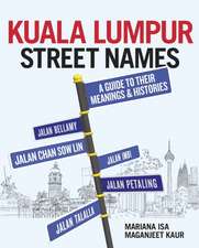 Kuala Lumpur Street Names: A Guide to Their Meanings and Histories