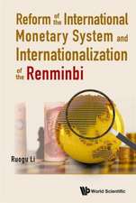 Reform of the International Monetary System and Internationalization of the Renminbi