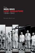 The Men Who Lost Singapore, 1938-1942