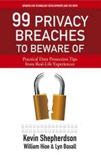 99 Privacy Breaches to Beware of: Practical Data Protection Tips from Real-Life Experiences