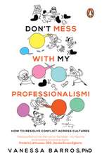 Don't Mess with My Professionalism: How to Resolve Conflict Across Cultures