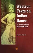 Western Texts on Indian Dance: An Illustrated Guide from 1298 to 1930