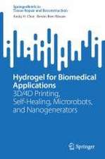 Hydrogel for Biomedical Applications: 3D/4D Printing, Self-Healing, Microrobots, and Nanogenerators