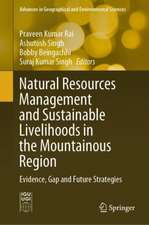 Natural Resources Management and Sustainable Livelihoods in the Mountainous Region: Evidence, Gap and Future Strategies