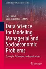 Data Science for Modeling Managerial and Socioeconomic Problems