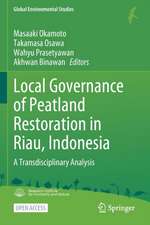 Local Governance of Peatland Restoration in Riau, Indonesia: A Transdisciplinary Analysis