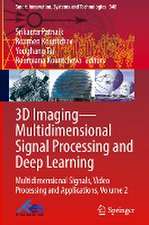 3D Imaging—Multidimensional Signal Processing and Deep Learning: Multidimensional Signals, Video Processing and Applications, Volume 2