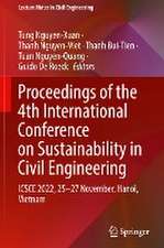 Proceedings of the 4th International Conference on Sustainability in Civil Engineering: ICSCE 2022, 25-27 November, Hanoi, Vietnam