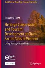 Heritage Conservation and Tourism Development at Cham Sacred Sites in Vietnam: Living Heritage Has A Heart