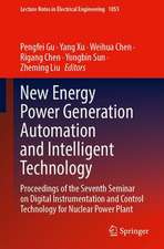 New Energy Power Generation Automation and Intelligent Technology: Proceedings of the Seventh Seminar on Digital Instrumentation and Control Technology for Nuclear Power Plant