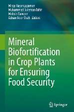 Mineral Biofortification in Crop Plants for Ensuring Food Security