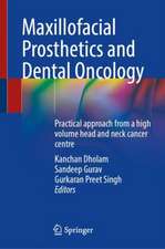 Maxillofacial Prosthetics and Dental Oncology: Practical approach from a high volume head and neck cancer centre