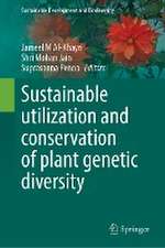 Sustainable Utilization and Conservation of Plant Genetic Diversity