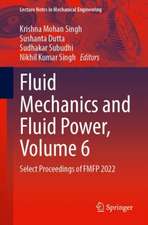 Fluid Mechanics and Fluid Power, Volume 6: Select Proceedings of FMFP 2022