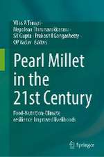 Pearl Millet in the 21st Century: Food-Nutrition-Climate resilience-Improved livelihoods