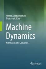 Machine Dynamics: Kinematics and Dynamics