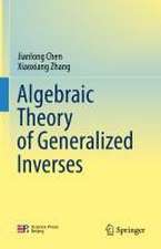 Algebraic Theory of Generalized Inverses