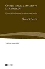 Cuerpo, Espacio y Movimiento En Psicoterapia: El Cuerpo del Terapeuta Como Herramienta de Intervencion