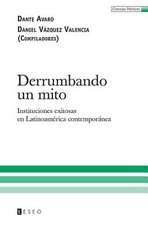 Derrumbando Un Mito: Instituciones Exitosas En Latinoamerica Contemporanea