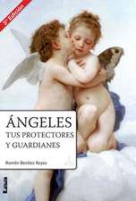 Angeles, Tus Protectores y Guardianes