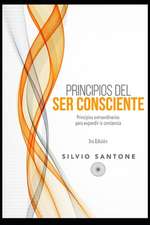 Principios del Ser Consciente: Principios extraordinarios para expandir la conciencia