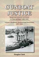 Gunboat Justice Volume 3: British and American Law Courts in China and Japan (1842-1943)