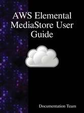 AWS Elemental MediaStore User Guide