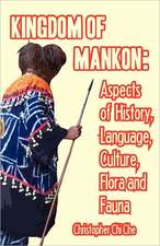 Kingdom of Mankon. Aspects of History, Language, Culture, Flora and Fauna