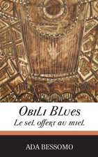 Obili Blues. Le Sel Offert Au Miel: Les Jeunes Changent L'Afrique Par Les Tic