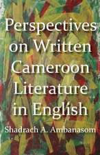 Perspectives on Written Cameroon Literature in English